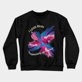I Love Birds Crewneck Sweatshirt